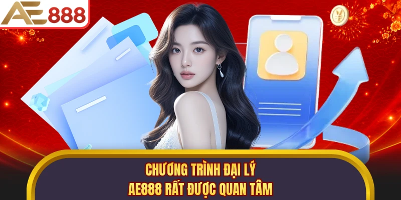 Chương trình đại lý AE888 rất được quan tâm