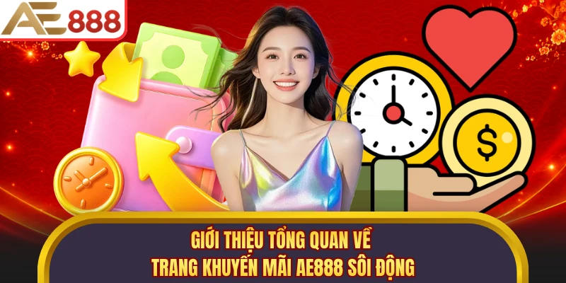 Giới thiệu tổng quan về trang khuyến mãi AE888 sôi động