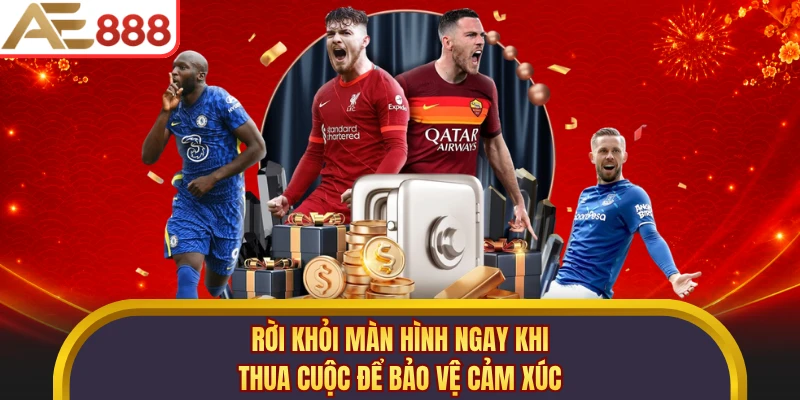 Rời khỏi màn hình ngay khi thua cuộc để bảo vệ cảm xúc